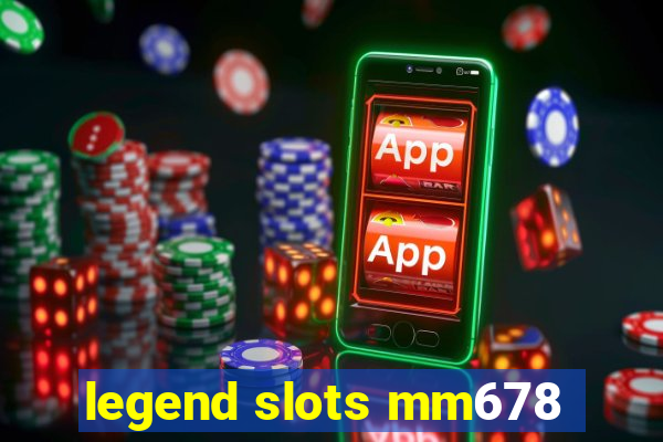 legend slots mm678